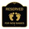 Signmission Reserved for New Babies with, Black & Gold Aluminum Architectural Sign, 18" x 18", BG-1818-23194 A-DES-BG-1818-23194 - alternate 1
